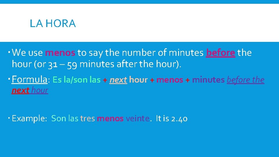 LA HORA We use menos to say the number of minutes before the hour