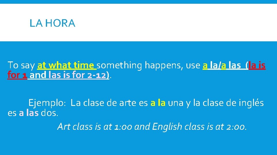 LA HORA To say at what time something happens, use a la/a las (la