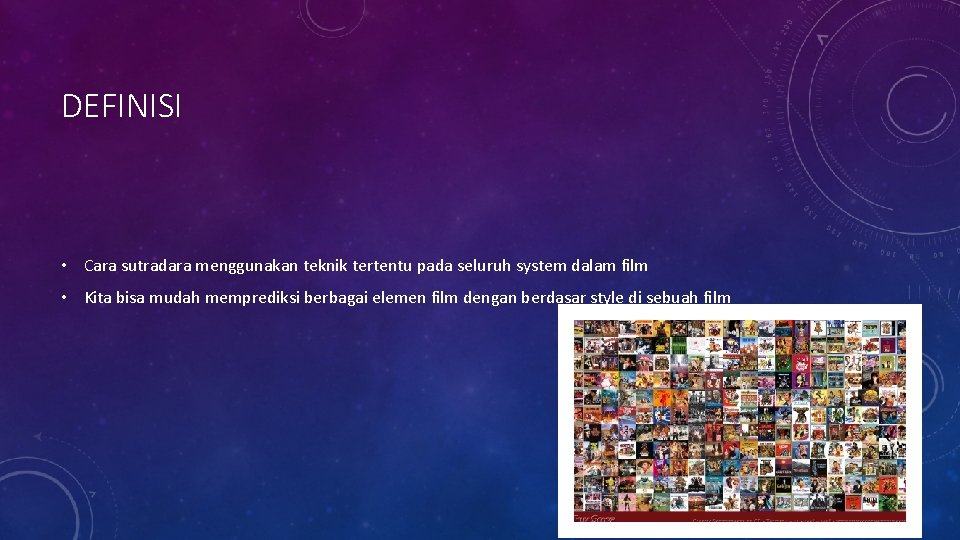 DEFINISI • Cara sutradara menggunakan teknik tertentu pada seluruh system dalam film • Kita