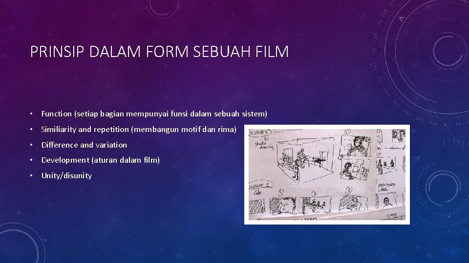 PRINSIP DALAM FORM SEBUAH FILM • Function (setiap bagian mempunyai funsi dalam sebuah sistem)