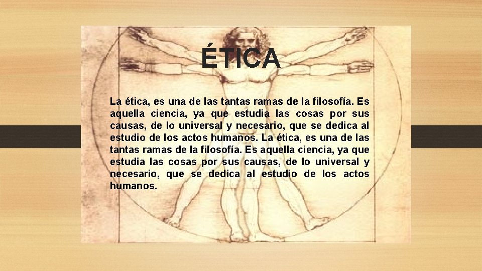 ÉTICA La ética, es una de las tantas ramas de la filosofía. Es aquella