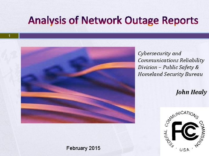 Analysis of Network Outage Reports 1 Cybersecurity and Communications Reliability Division – Public Safety