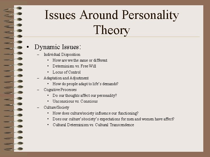 Issues Around Personality Theory • Dynamic Issues: – – Individual Disposition • How are