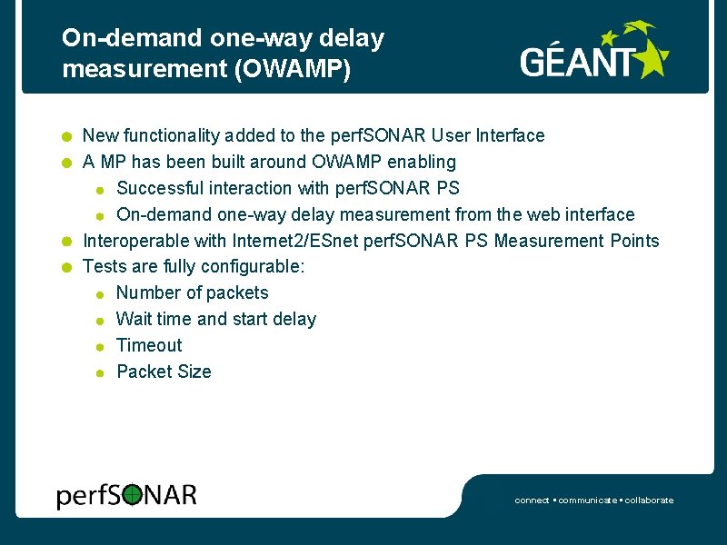 On-demand one-way delay measurement (OWAMP) New functionality added to the perf. SONAR User Interface