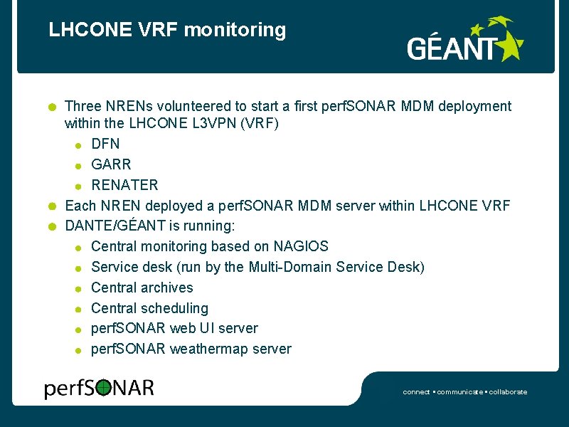 LHCONE VRF monitoring Three NRENs volunteered to start a first perf. SONAR MDM deployment