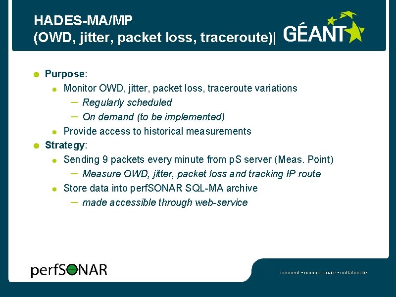 HADES-MA/MP (OWD, jitter, packet loss, traceroute)| Purpose: Monitor OWD, jitter, packet loss, traceroute variations