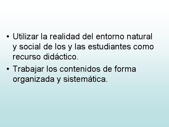  • Utilizar la realidad del entorno natural y social de los y las