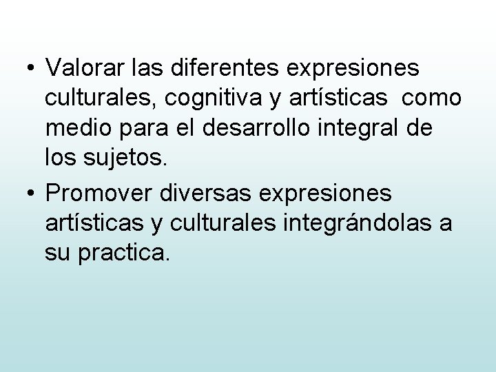  • Valorar las diferentes expresiones culturales, cognitiva y artísticas como medio para el