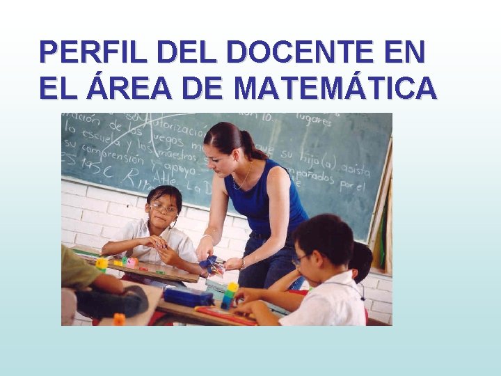 PERFIL DEL DOCENTE EN EL ÁREA DE MATEMÁTICA 