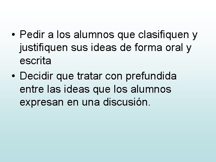  • Pedir a los alumnos que clasifiquen y justifiquen sus ideas de forma