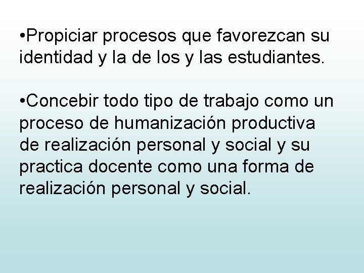  • Propiciar procesos que favorezcan su identidad y la de los y las
