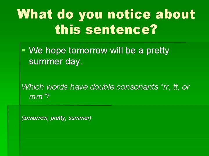 What do you notice about this sentence? § We hope tomorrow will be a