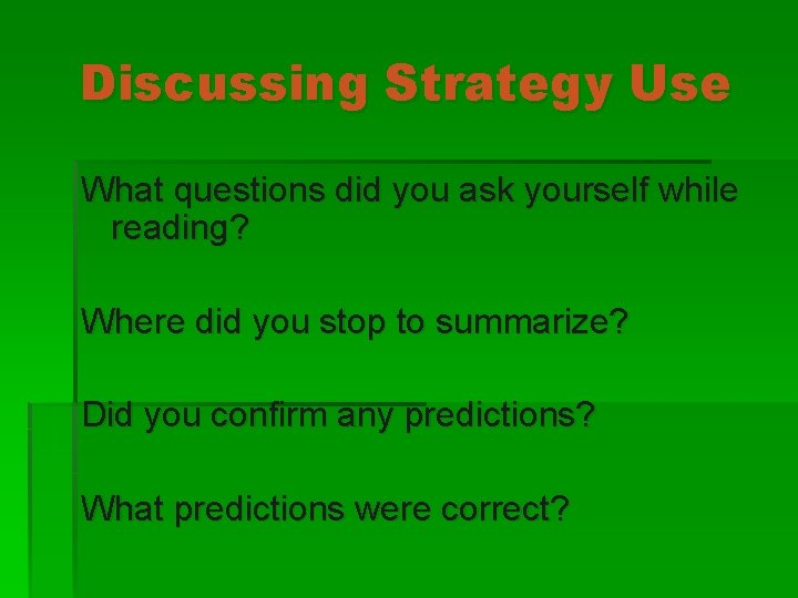 Discussing Strategy Use What questions did you ask yourself while reading? Where did you