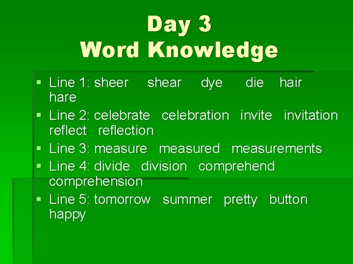 Day 3 Word Knowledge § Line 1: sheer shear dye die hair hare §