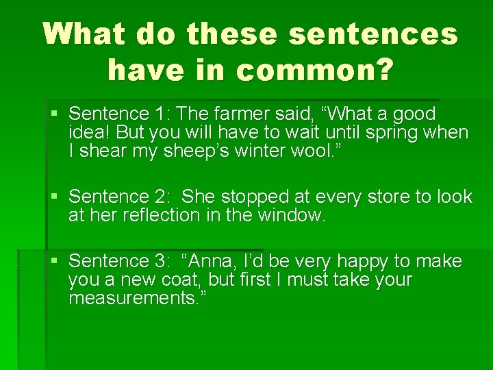 What do these sentences have in common? § Sentence 1: The farmer said, “What