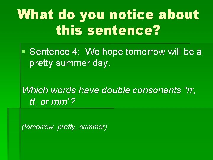 What do you notice about this sentence? § Sentence 4: We hope tomorrow will