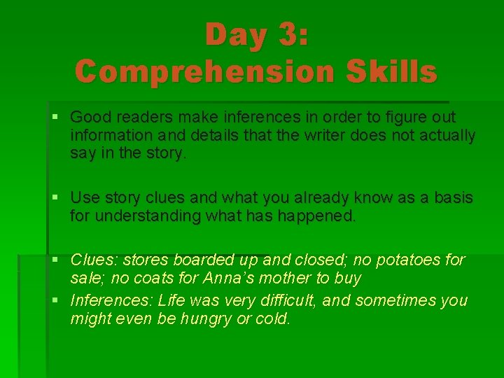 Day 3: Comprehension Skills § Good readers make inferences in order to figure out
