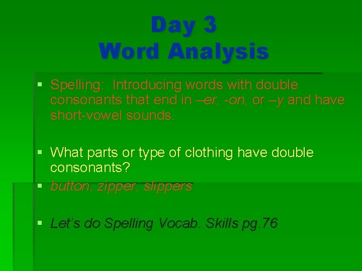 Day 3 Word Analysis § Spelling: Introducing words with double consonants that end in
