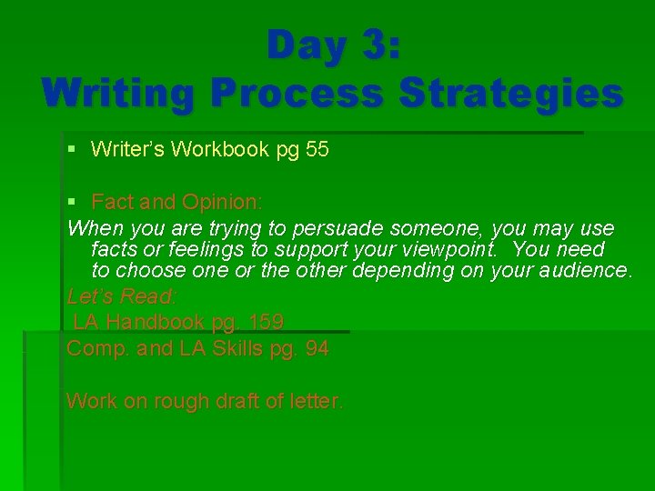 Day 3: Writing Process Strategies § Writer’s Workbook pg 55 § Fact and Opinion: