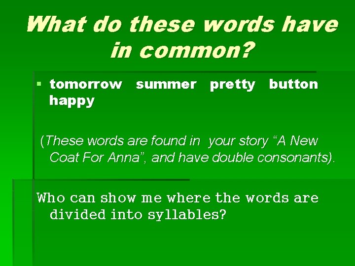 What do these words have in common? § tomorrow summer pretty button happy (These