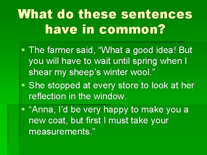 What do these sentences have in common? § The farmer said, “What a good