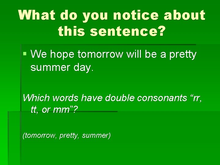 What do you notice about this sentence? § We hope tomorrow will be a