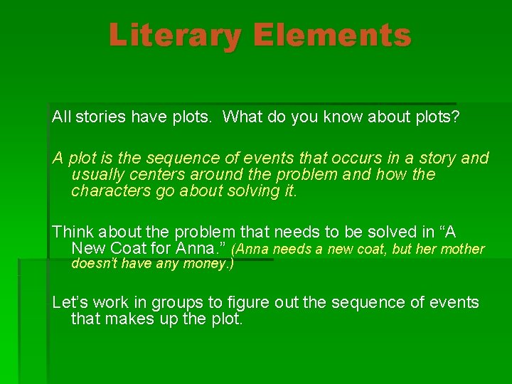 Literary Elements All stories have plots. What do you know about plots? A plot