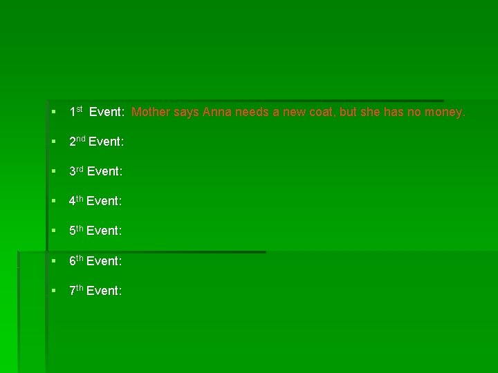 § 1 st Event: Mother says Anna needs a new coat, but she has