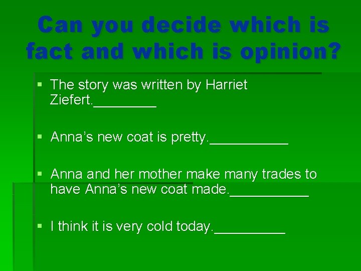Can you decide which is fact and which is opinion? § The story was