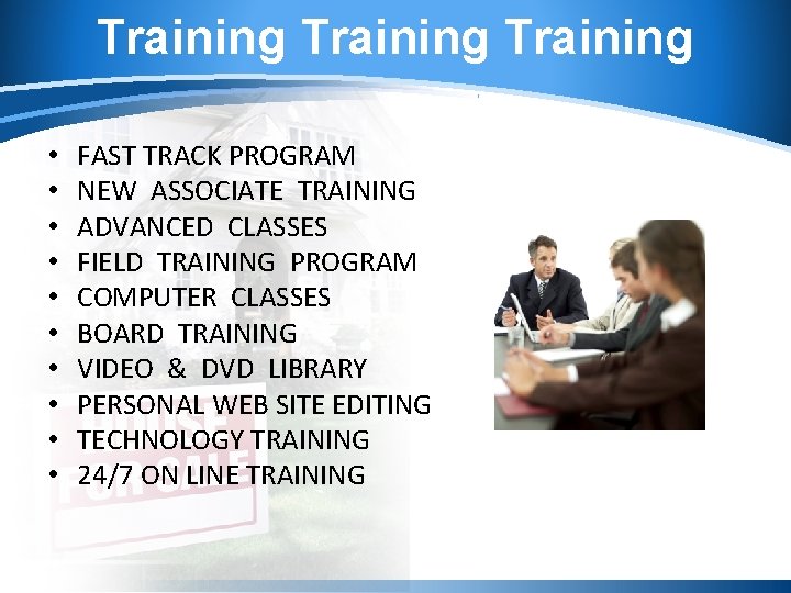 Training • • • FAST TRACK PROGRAM NEW ASSOCIATE TRAINING ADVANCED CLASSES FIELD TRAINING