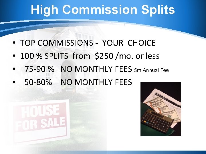 High Commission Splits • • TOP COMMISSIONS - YOUR CHOICE 100 % SPLITS from