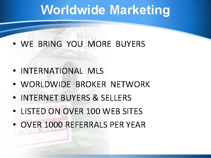 Worldwide Marketing • WE BRING YOU MORE BUYERS • • • INTERNATIONAL MLS WORLDWIDE