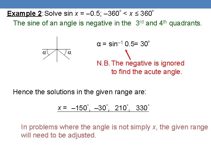 Example 2: Solve sin x = – 0. 5; – 360º < x ≤