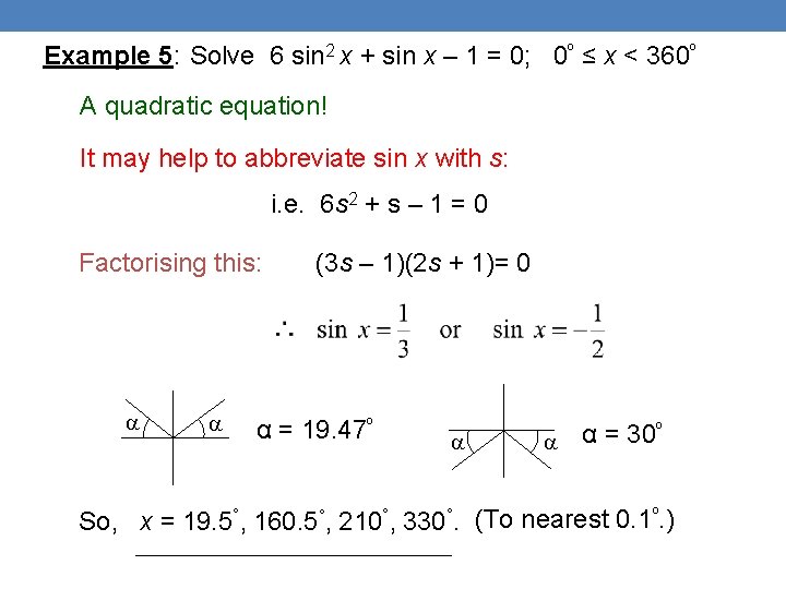 Example 5: Solve 6 sin 2 x + sin x – 1 = 0;