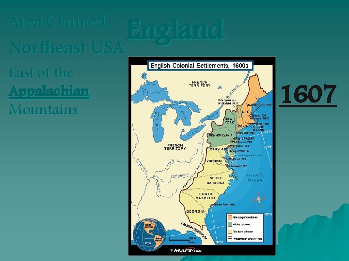 England Northeast USA Area Claimed: East of the Appalachian Mountains 1607 