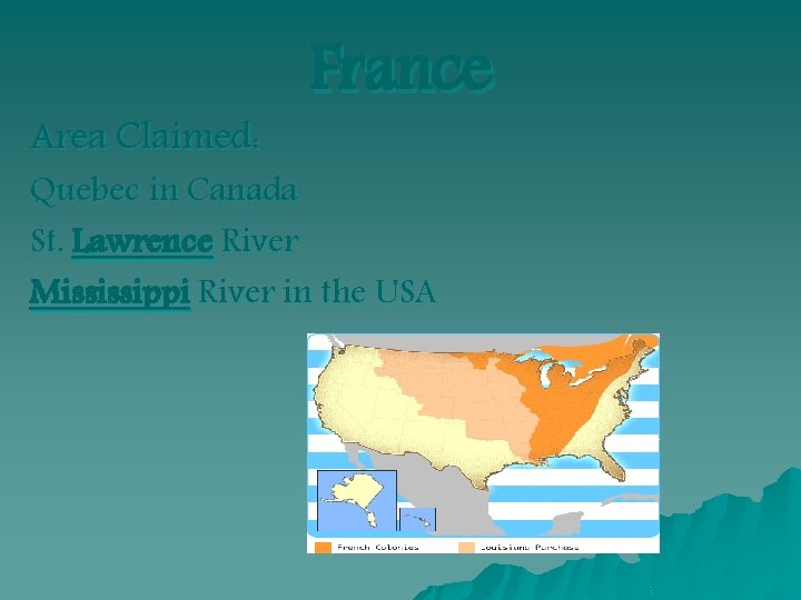 Area Claimed: France Quebec in Canada St. Lawrence River Mississippi River in the USA