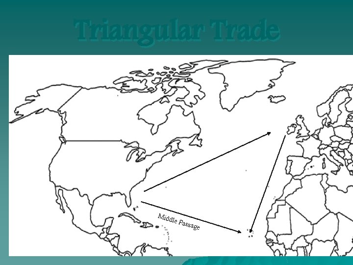 Triangular Trade Midd le Passa ge 