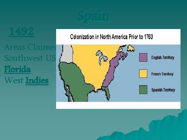 1492 Areas Claimed: Southwest USA Florida West Indies Spain 