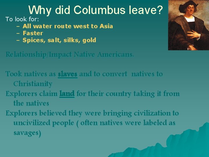 Why did Columbus leave? To look for: – All water route west to Asia