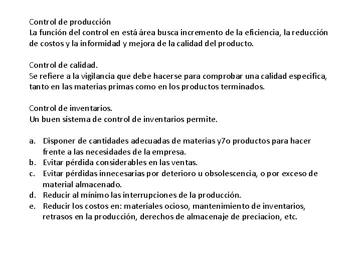 Control de producción La función del control en está área busca incremento de la