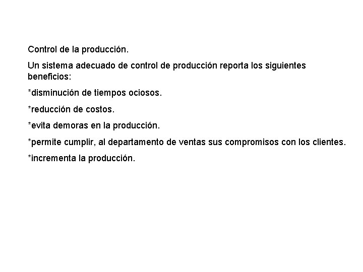 Control de la producción. Un sistema adecuado de control de producción reporta los siguientes
