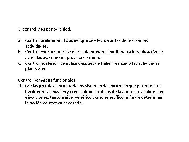 El control y su periodicidad. a. Control preliminar. Es aquel que se efectúa antes