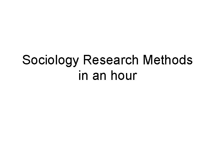 Sociology Research Methods in an hour 