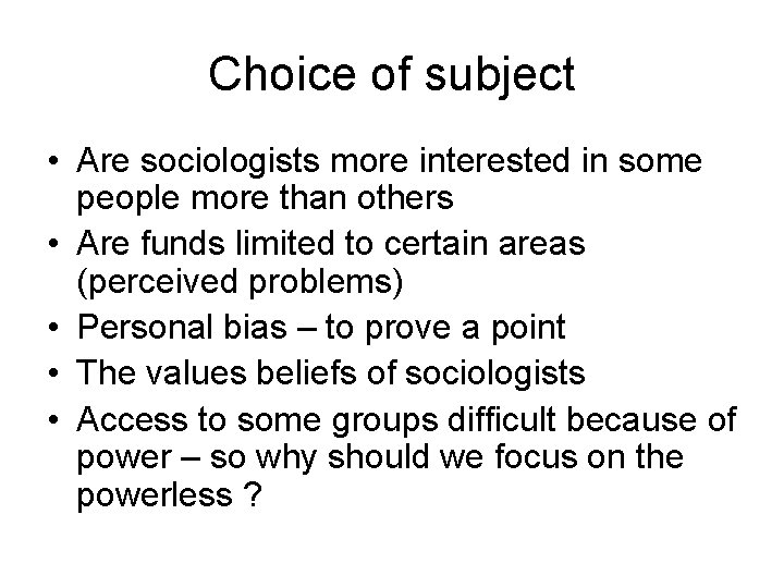 Choice of subject • Are sociologists more interested in some people more than others