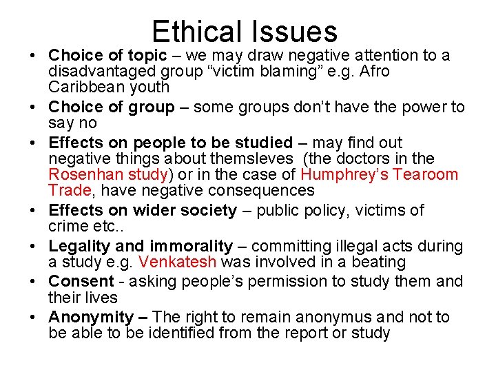 Ethical Issues • Choice of topic – we may draw negative attention to a