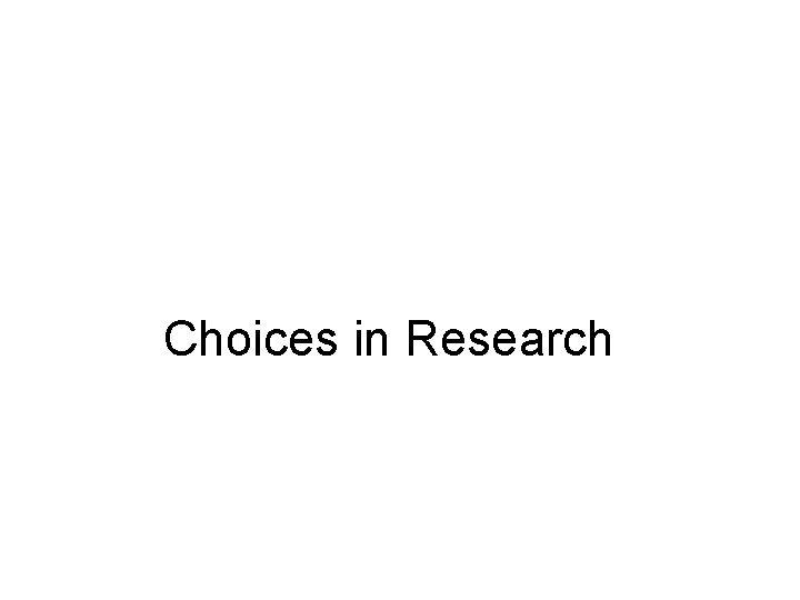 Choices in Research 