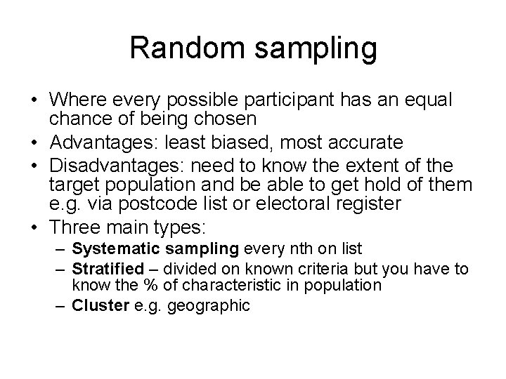 Random sampling • Where every possible participant has an equal chance of being chosen