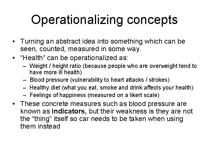 Operationalizing concepts • Turning an abstract idea into something which can be seen, counted,