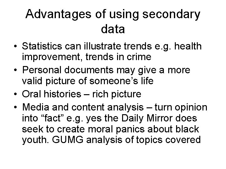 Advantages of using secondary data • Statistics can illustrate trends e. g. health improvement,