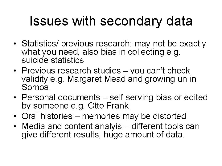 Issues with secondary data • Statistics/ previous research: may not be exactly what you